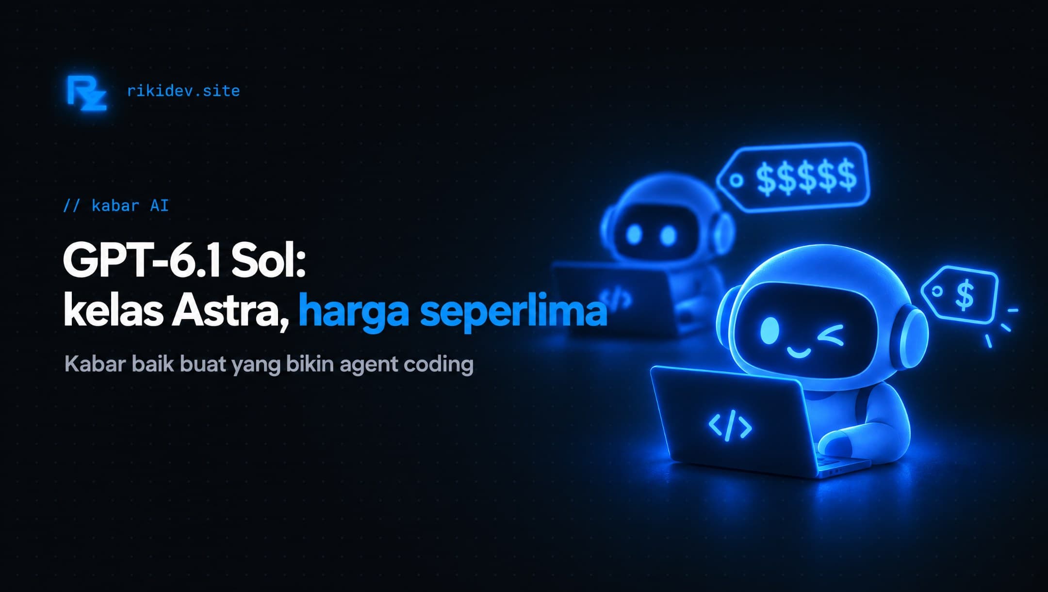 GPT-6.1 Sol rilis dengan performa coding setara Astra, namun dengan harga API hanya seperlima.